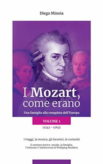 I Mozart, come erano - Volume 1: Una famiglia alla conquista dell'Europa